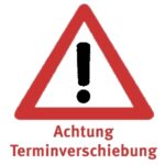 Achtung Termin Verschiebung !!